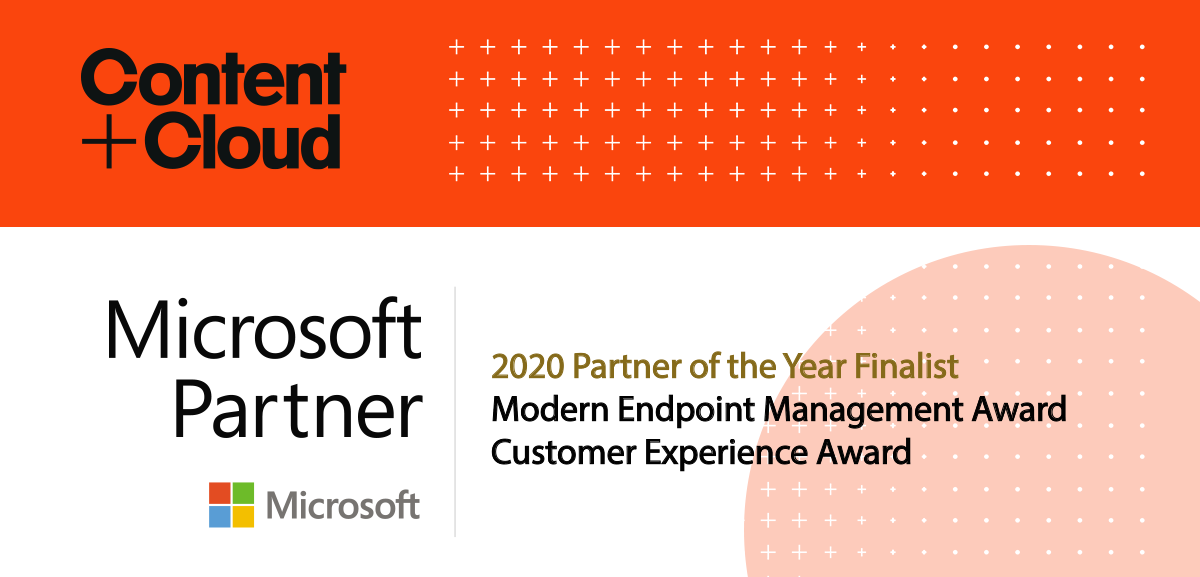 Content+Cloud recognised as both Microsoft Modern Endpoint Management and Customer Experience 2020 Microsoft Partner of the Year
